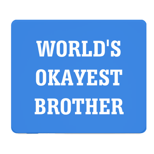 Worlds Okayest Brother Thick Mouse Pad Desk Mat For Office