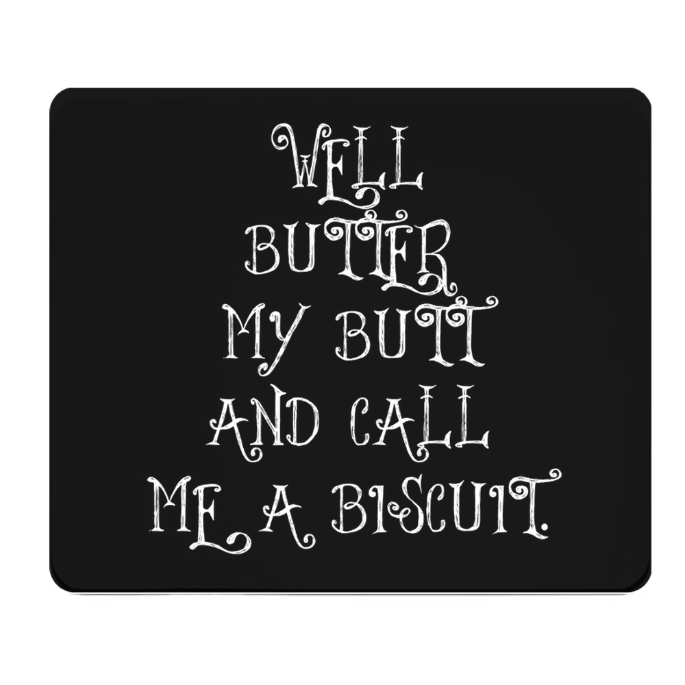 Well Butter My Butt And Call Me A Biscuit Thick Mouse Pad