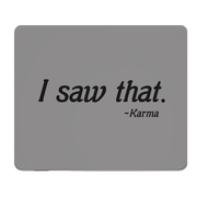 I Saw That Karma Thick Mouse Pad Gray Desk Mat Precision
