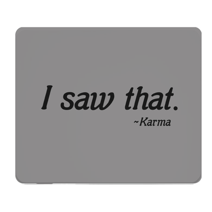 I Saw That Karma Thick Mouse Pad Gray Desk Mat Precision