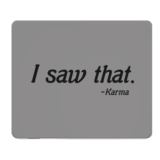 I Saw That Karma Thick Mouse Pad Gray Desk Mat Precision