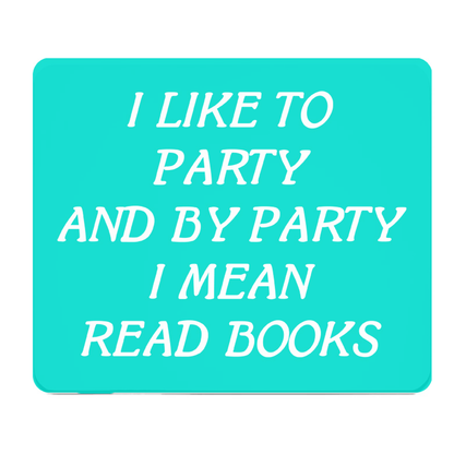 I Like To Party And By Party I Mean Read Books Mouse Pad