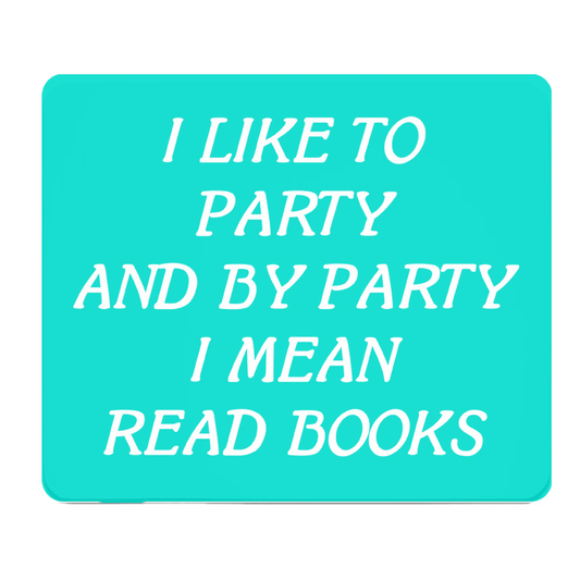 I Like To Party And By Party I Mean Read Books Mouse Pad