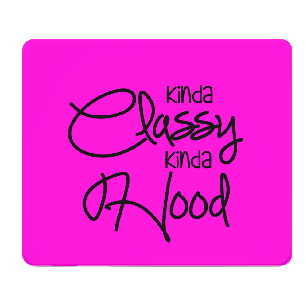 Kinda Classy Kinda Hood Thick Mouse Pad Neon Pink Mat
