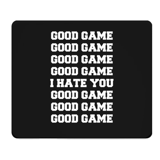 Good Game I Hate You Thick Mouse Pad Desk Mat For Gaming