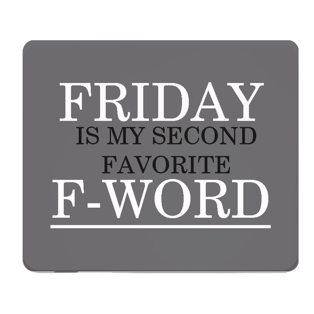Friday Is My Second Favorite F Word Thick Mouse Pad