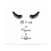 All I Need Is Mascara And Caffeine Thick Mouse Pad Desk