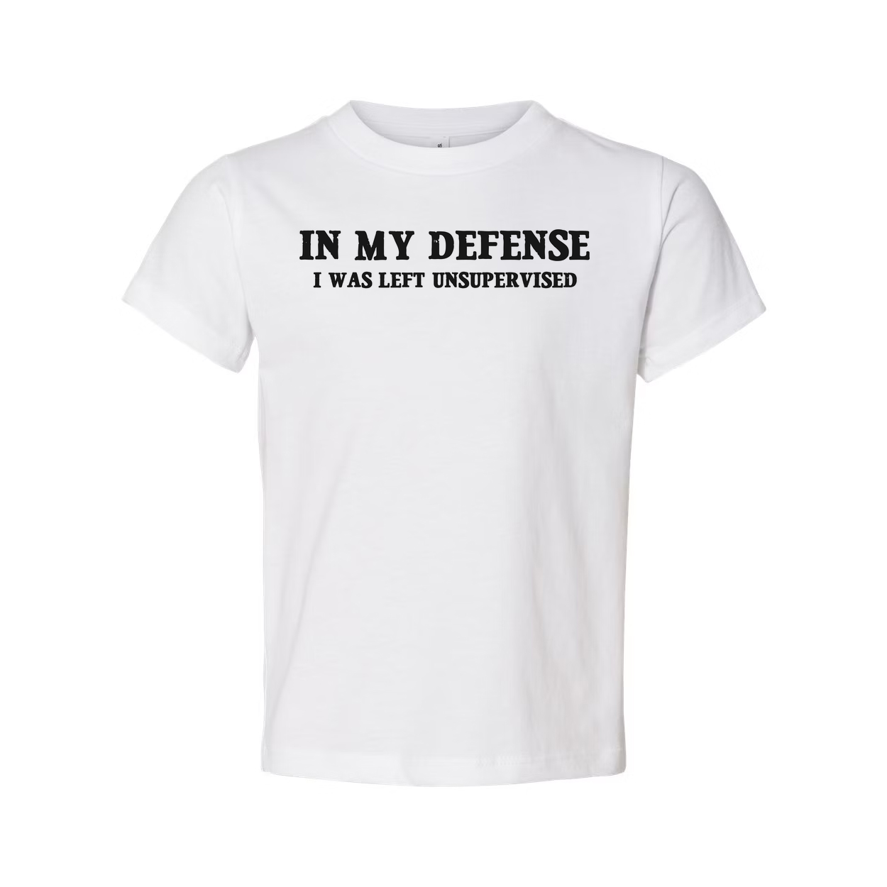 In My Defense I Was Left Unsupervised Unisex T Shirt