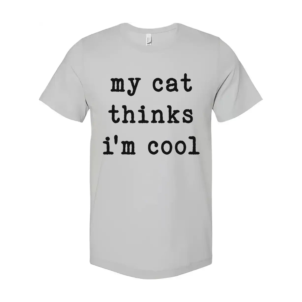 My Cat Thinks Im Cool Unisex T Shirt For Cat Lovers