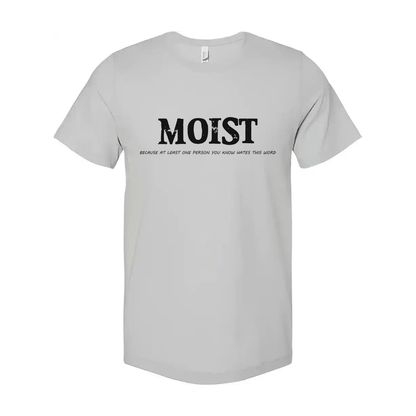 Moist Unisex Tee Hates This Word You Know Worldwide