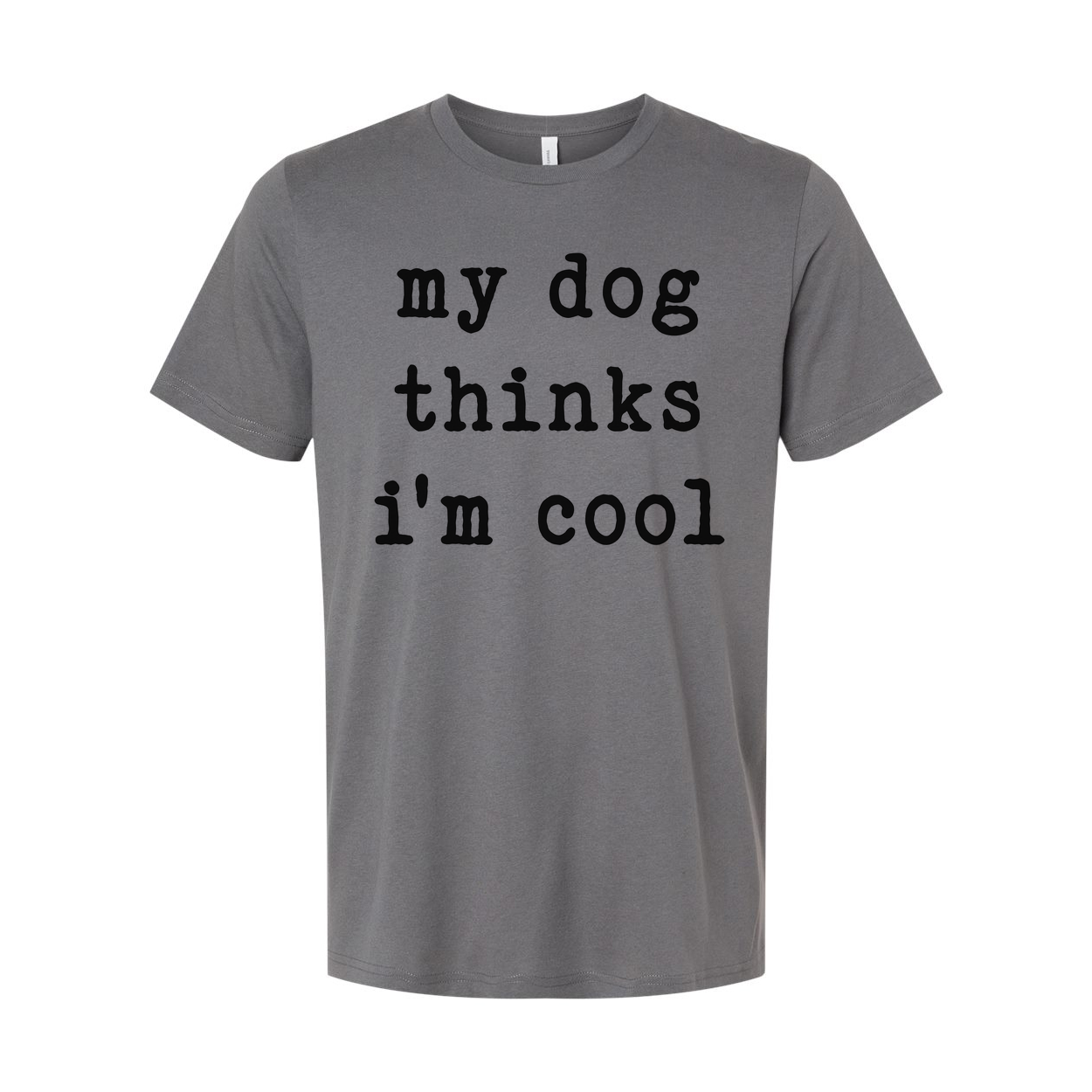 My Dog Thinks Im Cool Unisex T Shirt Funny Dog Lover Tee