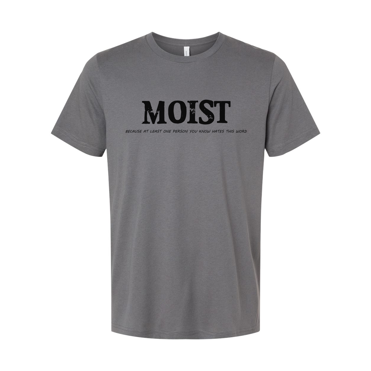 Moist Unisex Tee Hates This Word You Know Worldwide