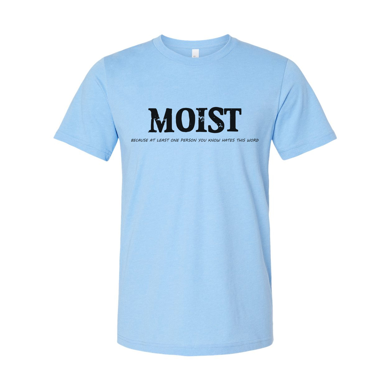 Moist Unisex Tee Hates This Word You Know Worldwide
