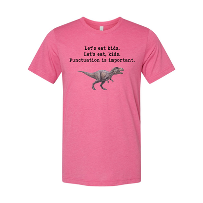 Lets Eat Kids Punctuation Is Important Unisex T Shirt