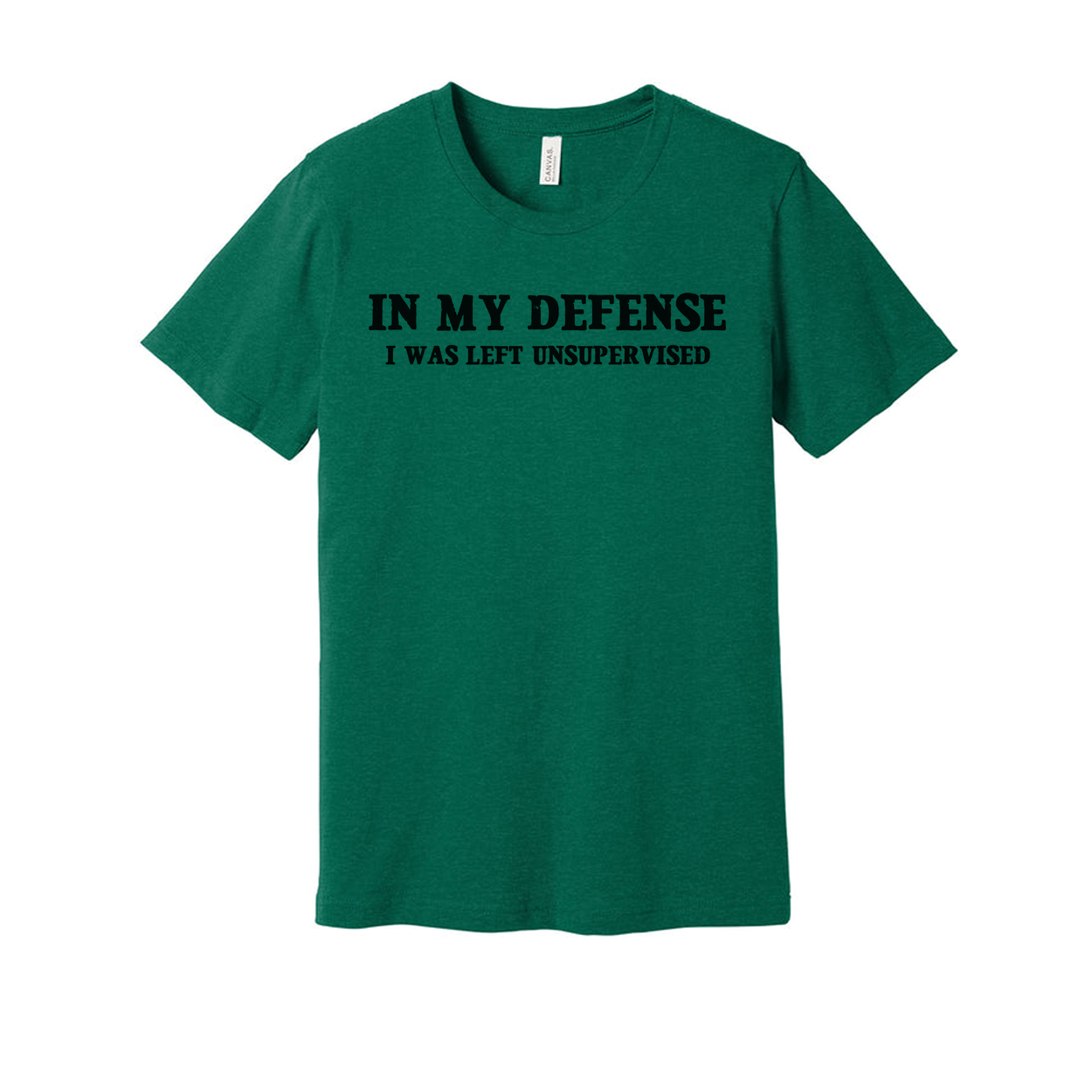 In My Defense I Was Left Unsupervised Unisex T Shirt