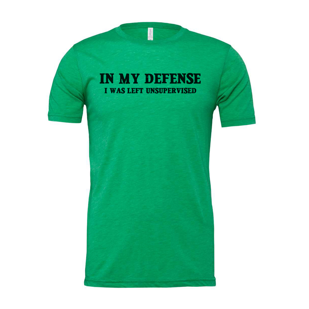 In My Defense I Was Left Unsupervised Unisex T Shirt