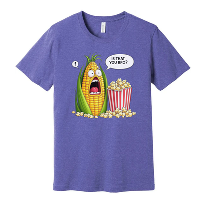 Is That You Bro Popcorn Unisex Graphic Casual Tee Shirt