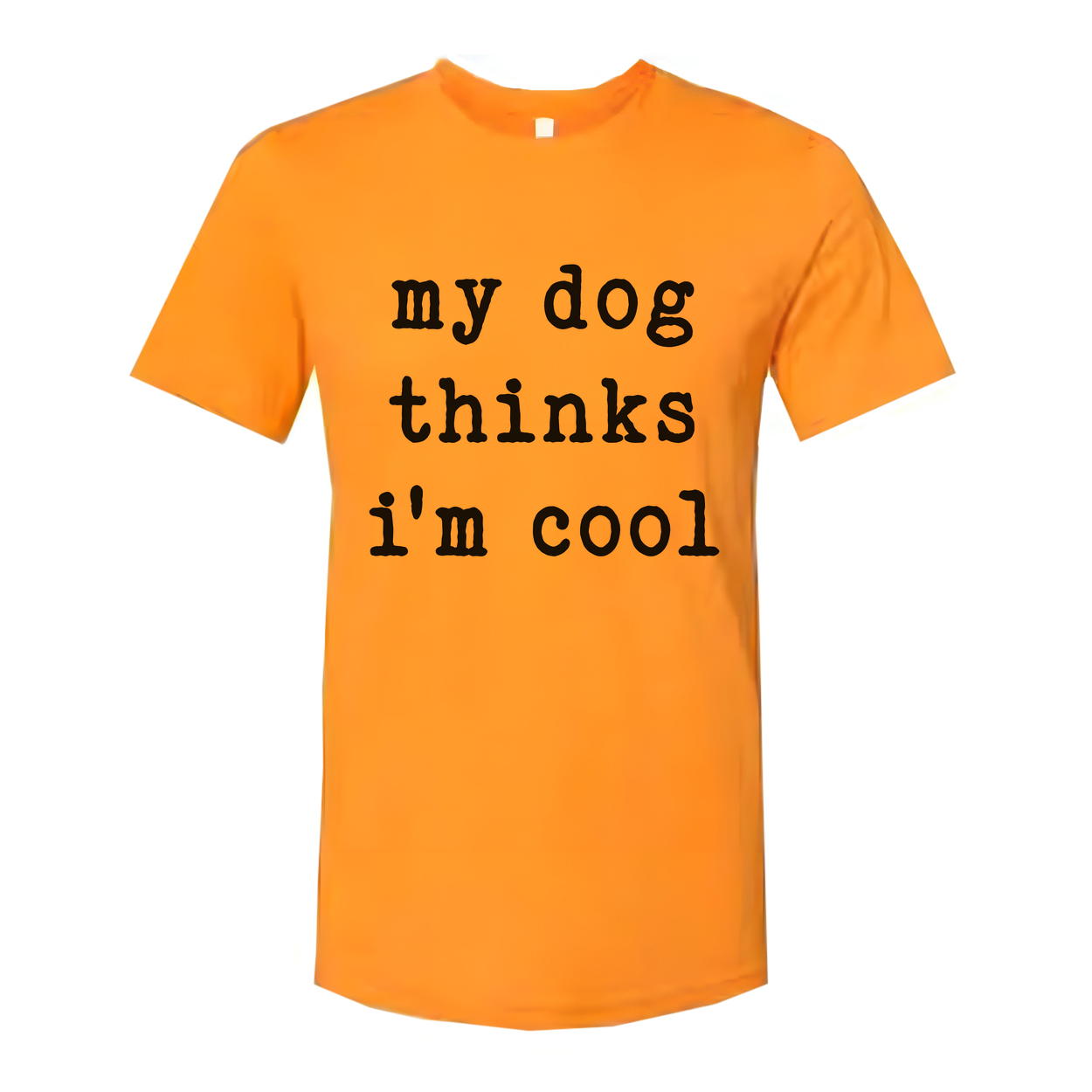 My Dog Thinks Im Cool Unisex T Shirt Funny Dog Lover Tee