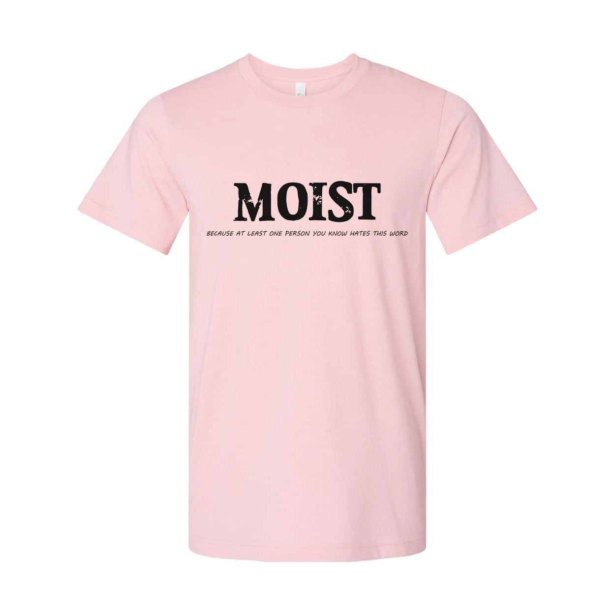 Moist Unisex Tee Hates This Word You Know Worldwide