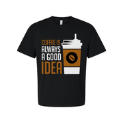 Coffee Is Always A Good Idea Unisex Graphic Tee Shirt