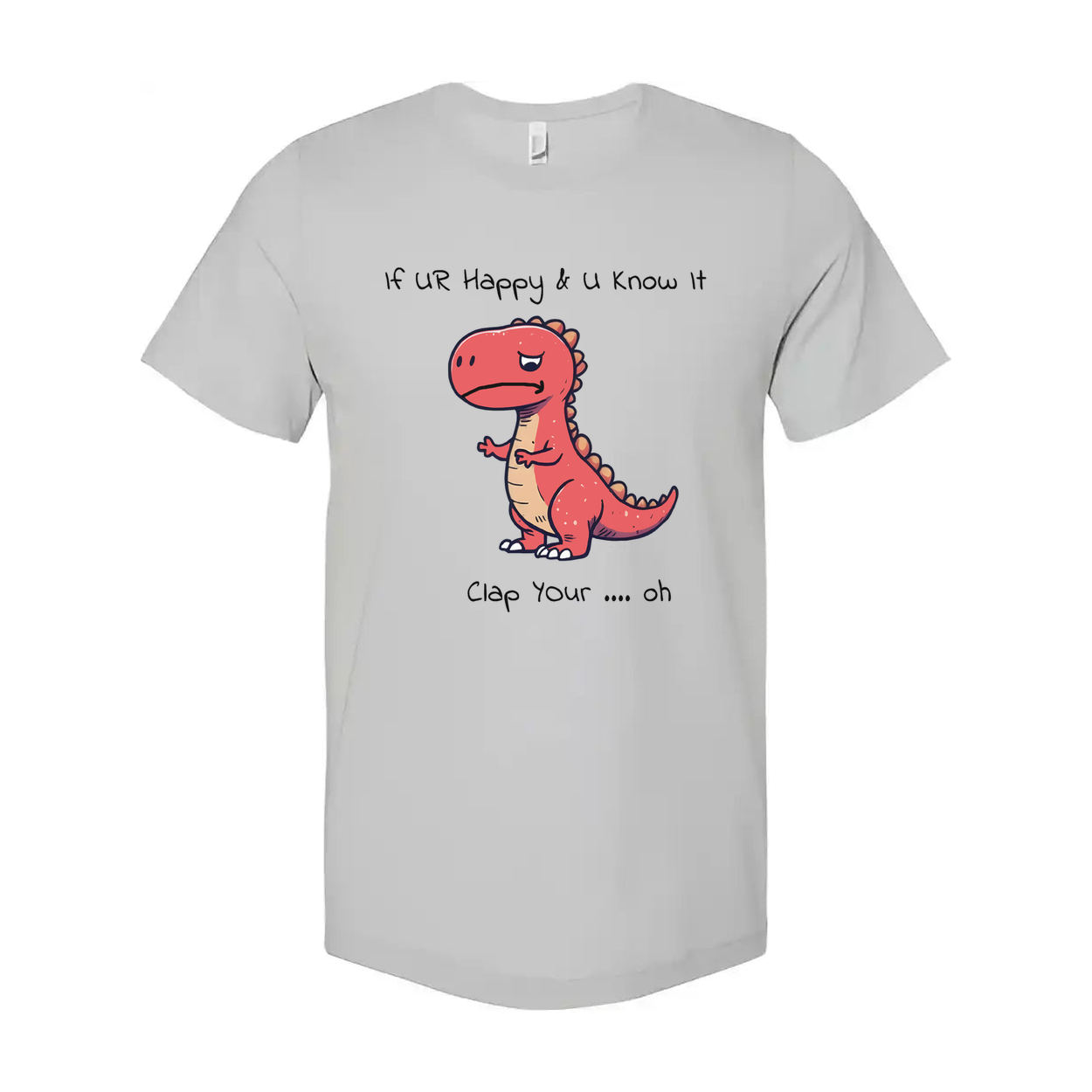 If You Are Happy And You Know It Unisex T Shirt Gift
