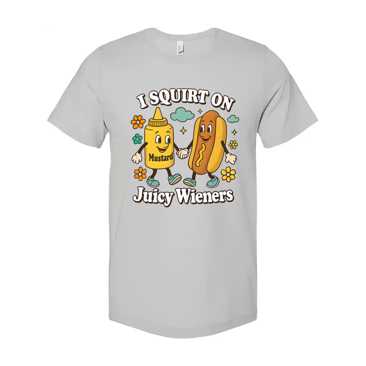 I Squirt On Juicy Wieners Unisex Tee Shirt Funny Graphic