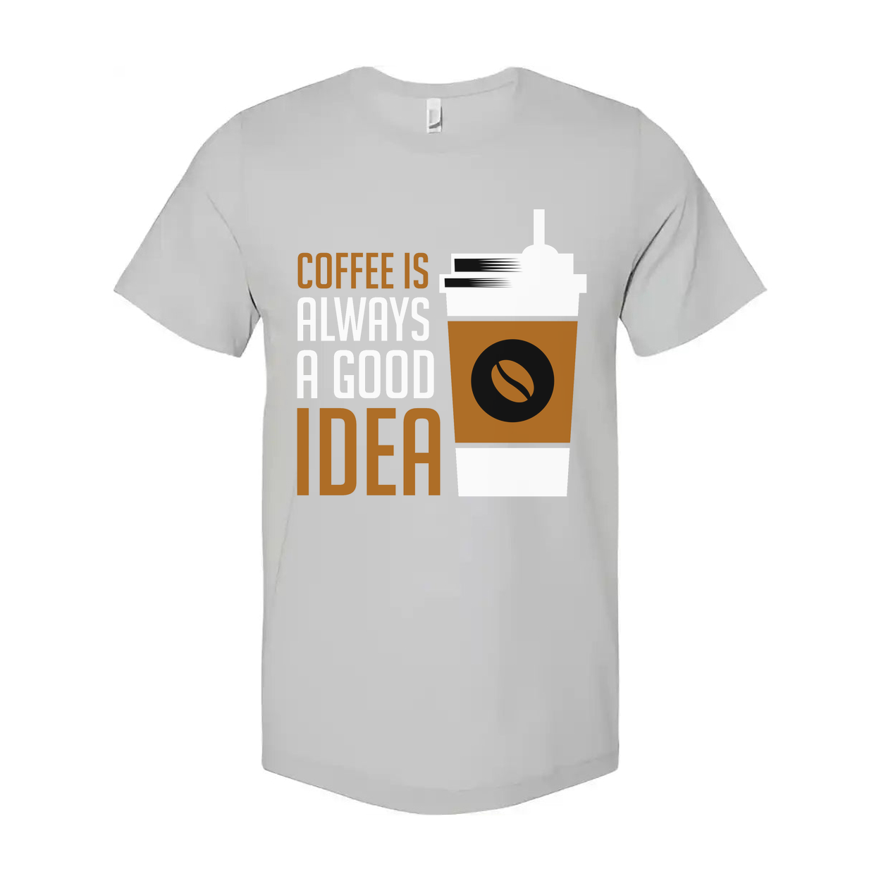 Coffee Is Always A Good Idea Unisex Graphic Tee Shirt