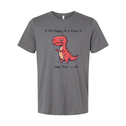 If You Are Happy And You Know It Unisex T Shirt Gift