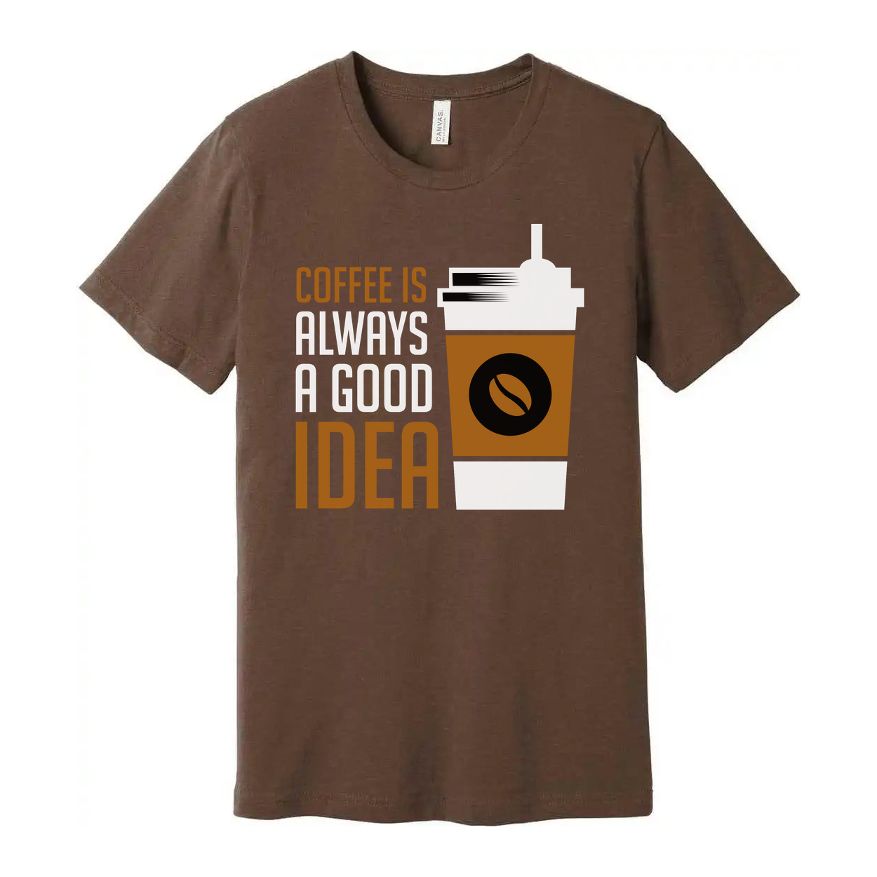 Coffee Is Always A Good Idea Unisex Graphic Tee Shirt