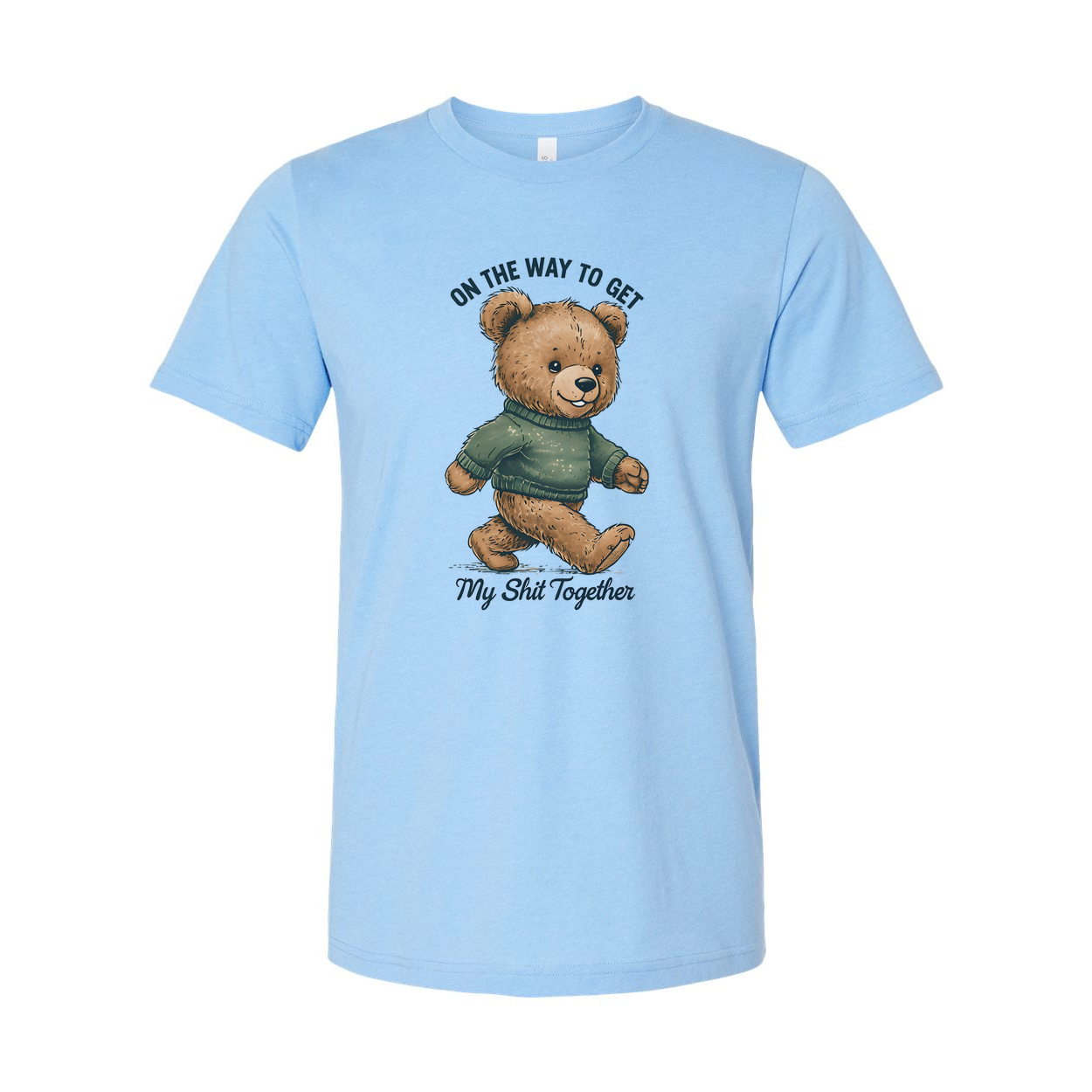 On The Way To Get My Shit Together Unisex T Shirt Today