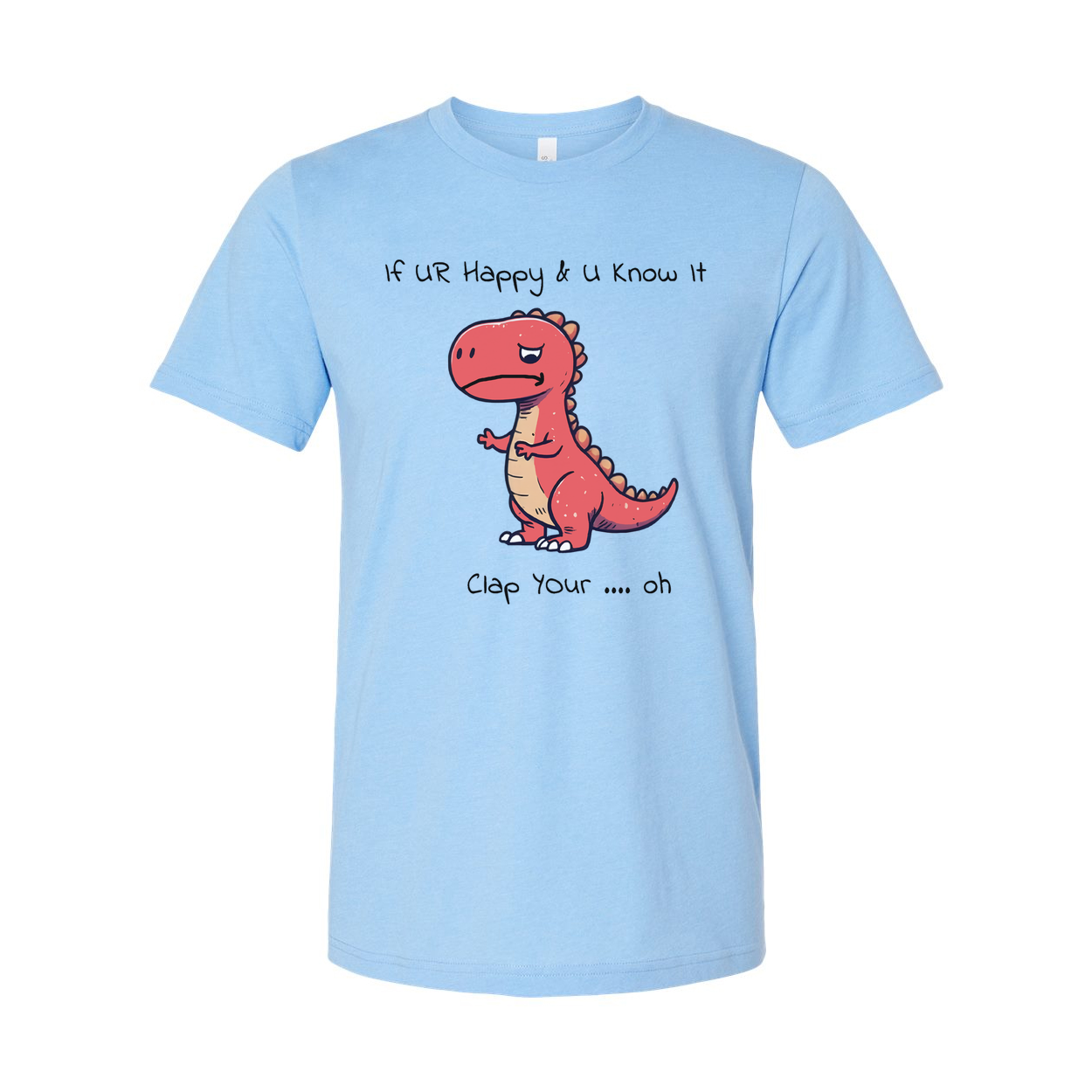 If You Are Happy And You Know It Unisex T Shirt Gift