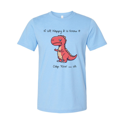 If You Are Happy And You Know It Unisex T Shirt Gift