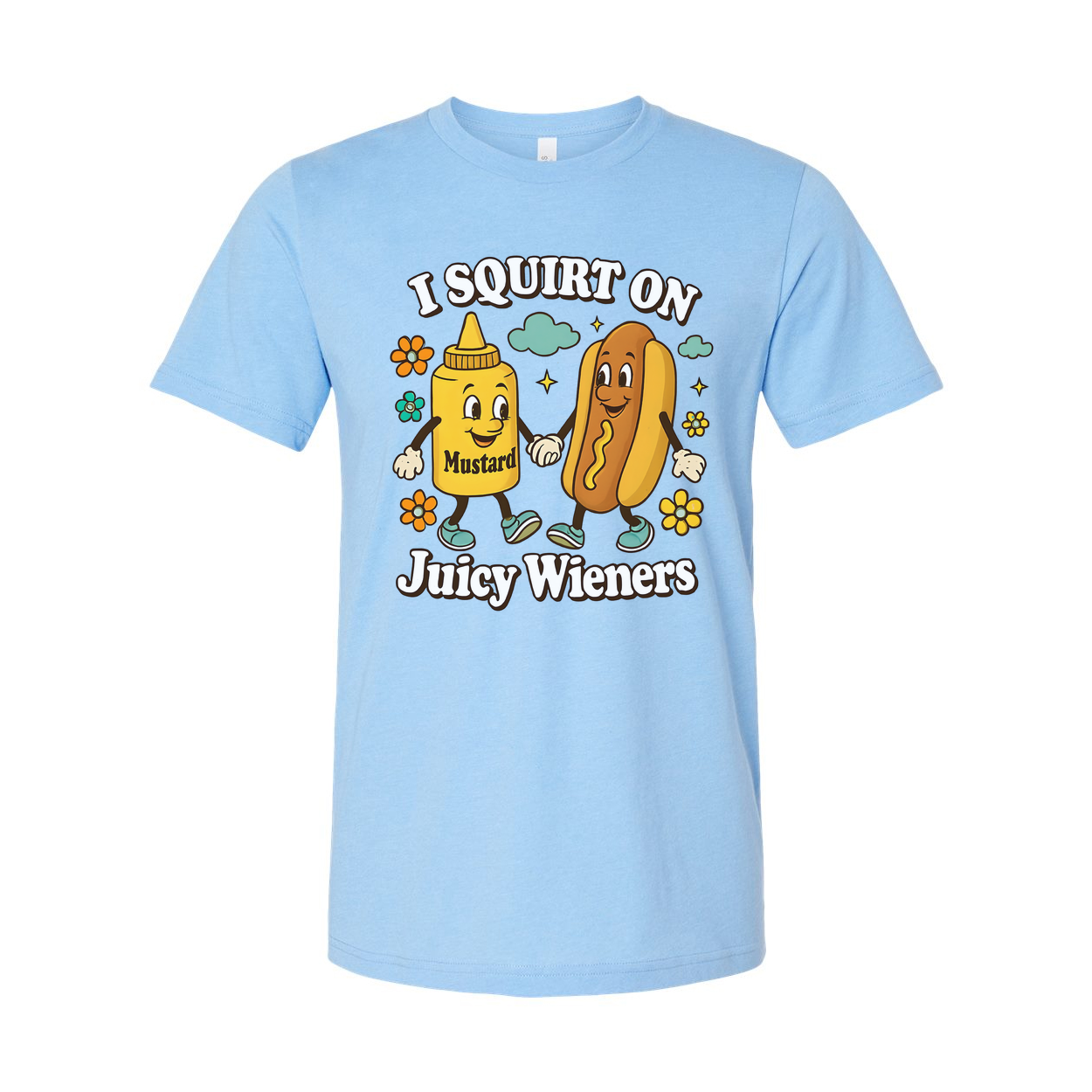 I Squirt On Juicy Wieners Unisex Tee Shirt Funny Graphic