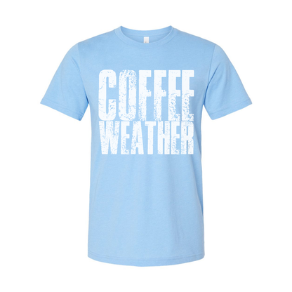 Coffee Weather Unisex T Shirt Graphic Tee For Coffee Lovers