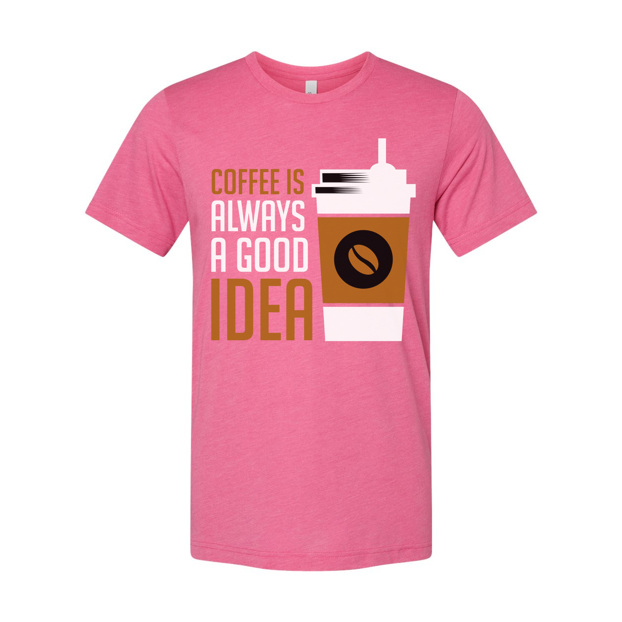 Coffee Is Always A Good Idea Unisex Graphic Tee Shirt