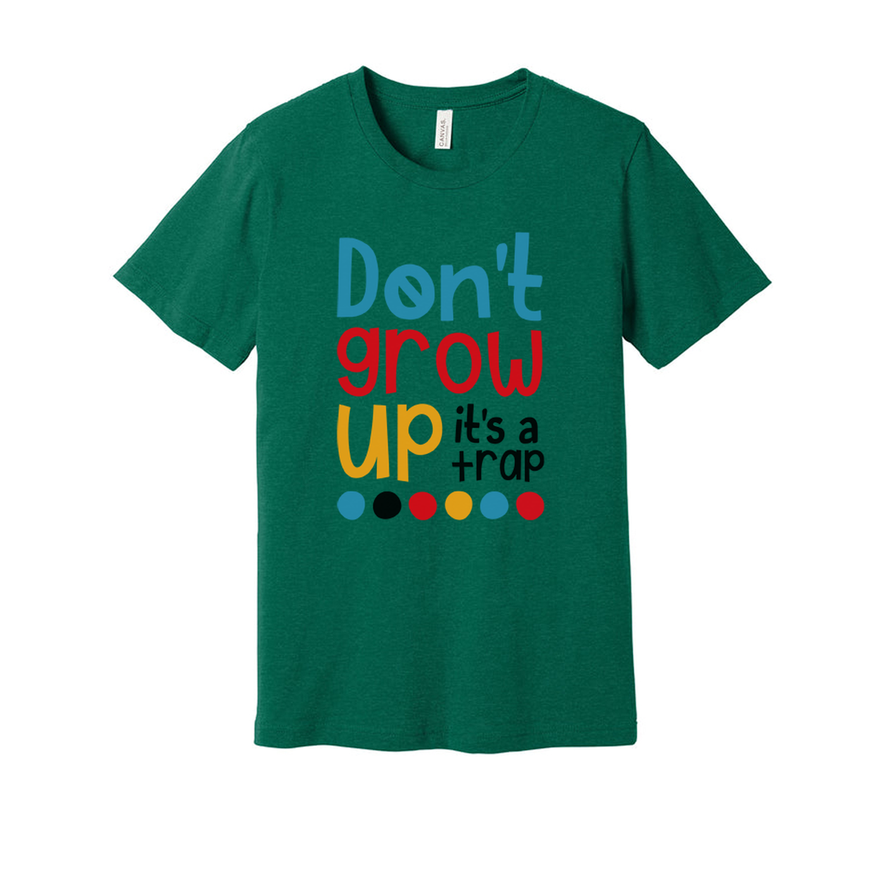 Dont Grow Up Its A Trap Unisex T Shirt Funny Quote Tee