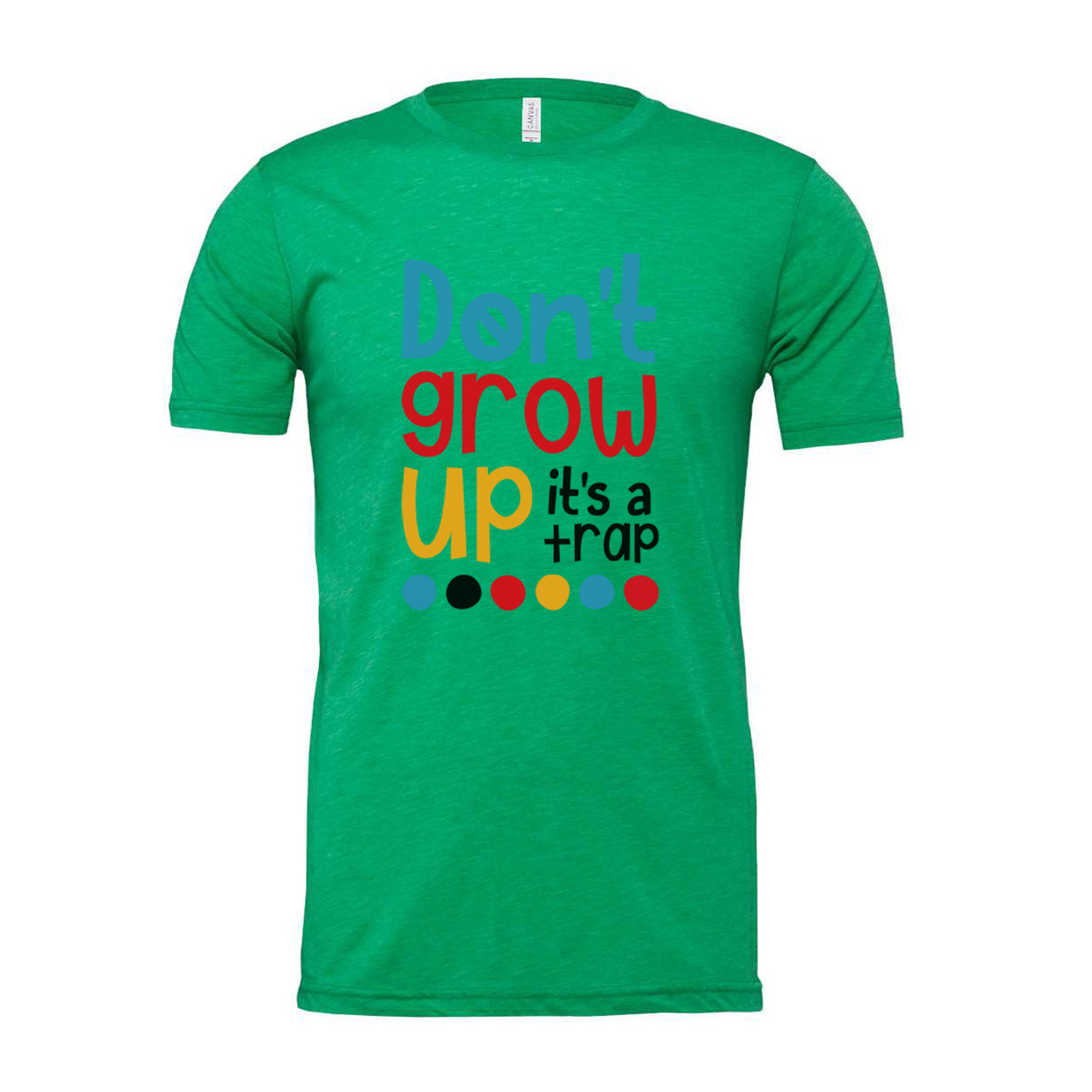 Dont Grow Up Its A Trap Unisex T Shirt Funny Quote Tee