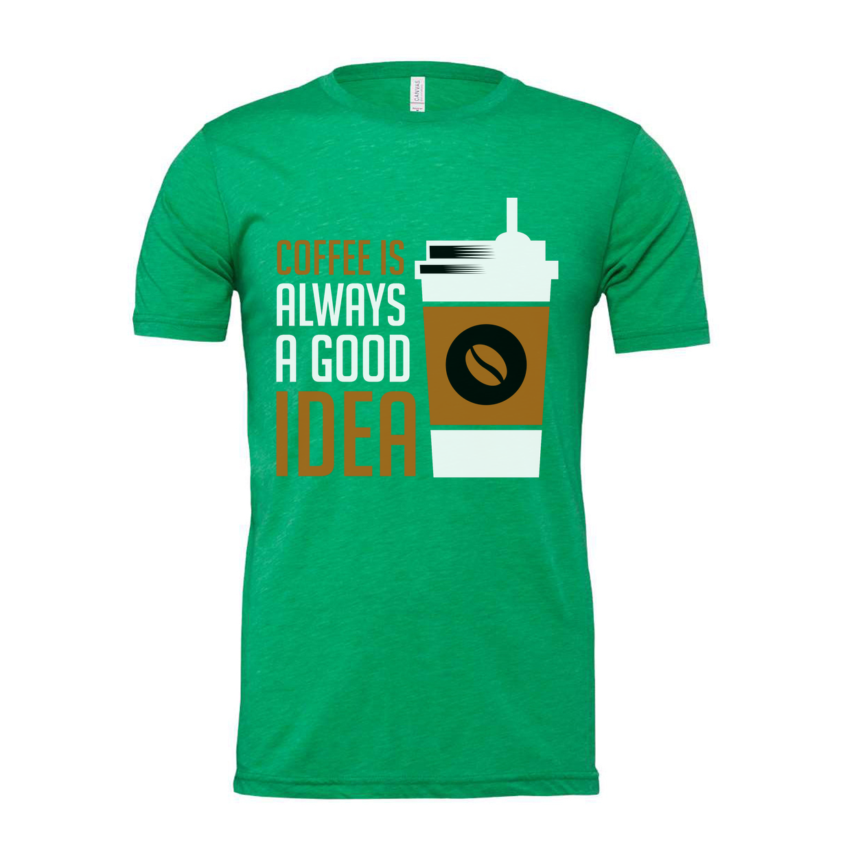 Coffee Is Always A Good Idea Unisex Graphic Tee Shirt
