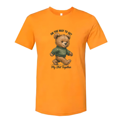 On The Way To Get My Shit Together Unisex T Shirt Today