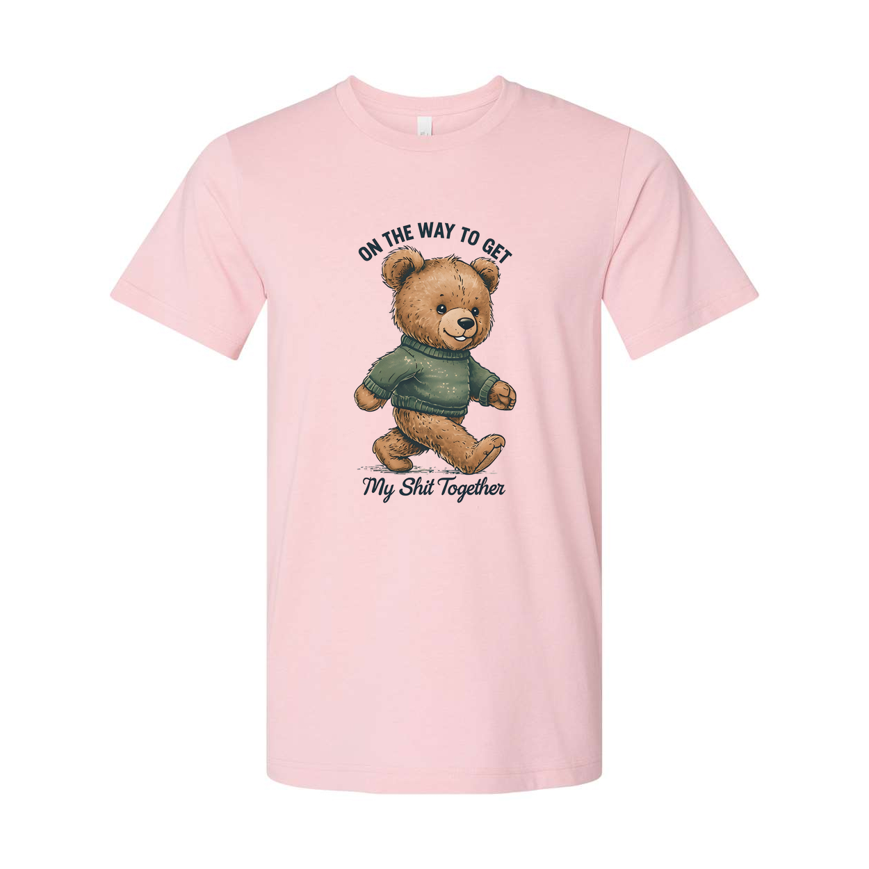 On The Way To Get My Shit Together Unisex T Shirt Today