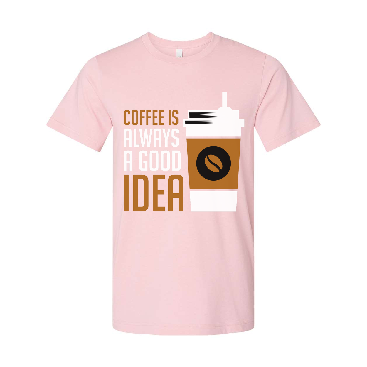 Coffee Is Always A Good Idea Unisex Graphic Tee Shirt