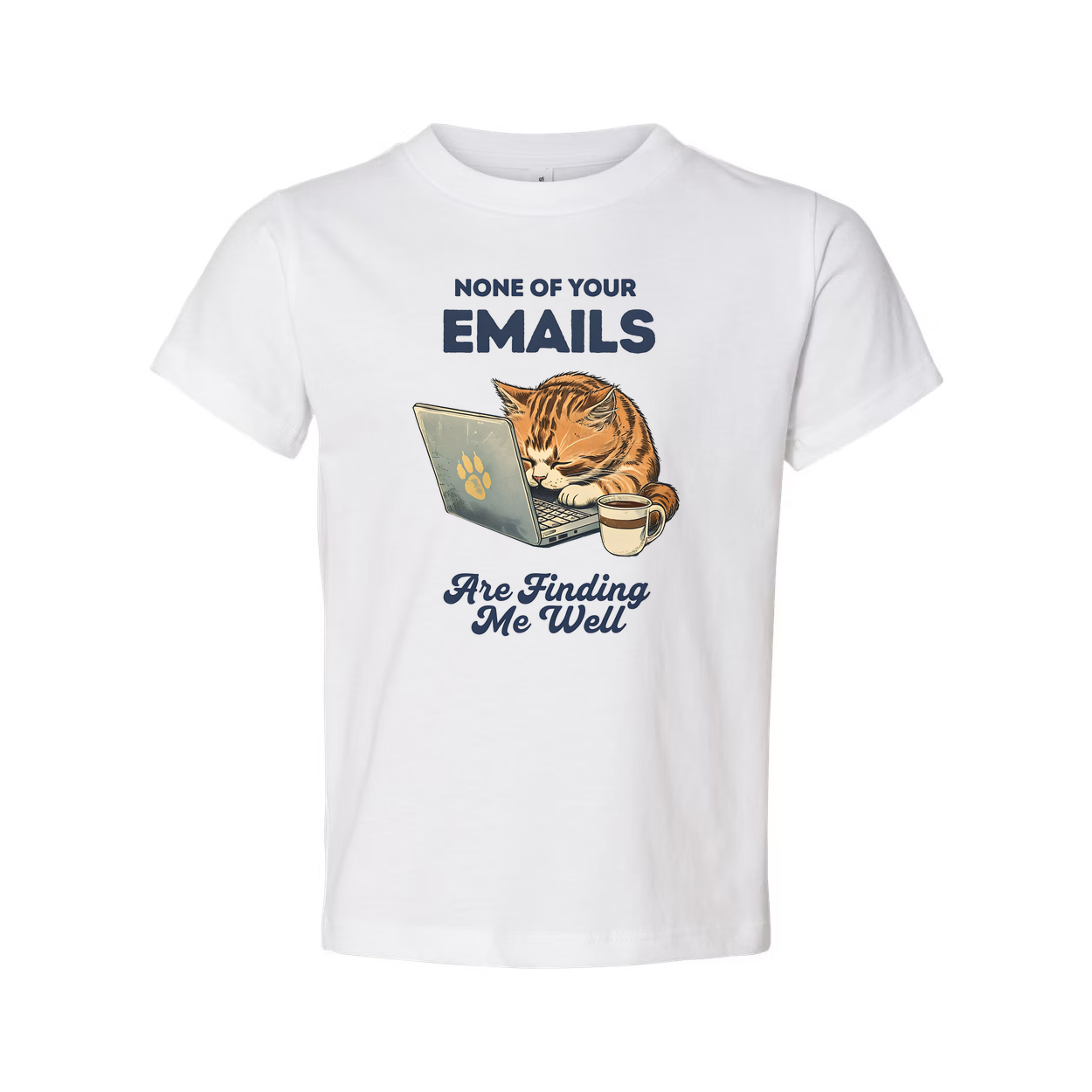 None Of Your Emails Are Finding Me Well Unisex Tee Shirt