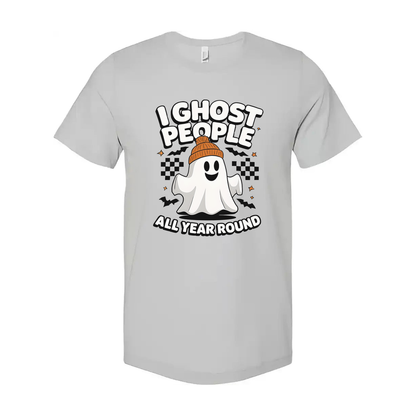 I Ghost People All Year Unisex T Shirt Funny Graphic Tee