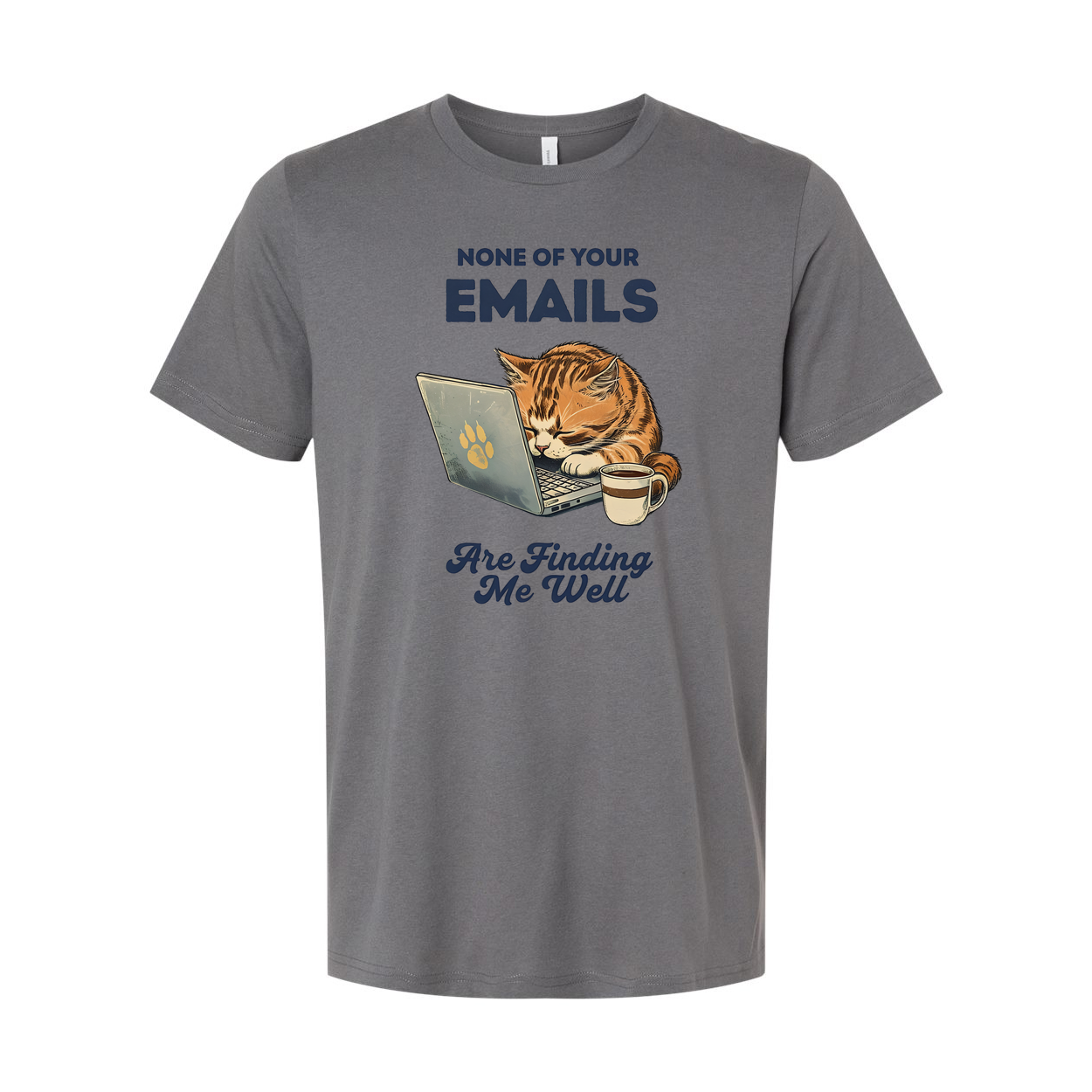 None Of Your Emails Are Finding Me Well Unisex Tee Shirt