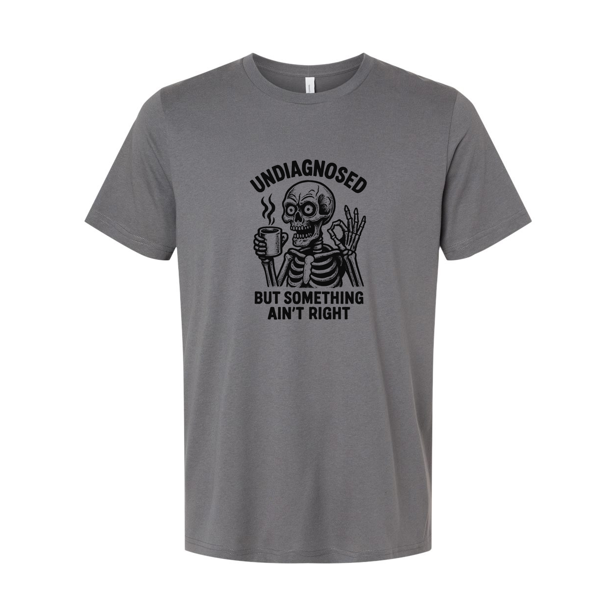 Undiagnosed But Something Aint Right Unisex T Shirt