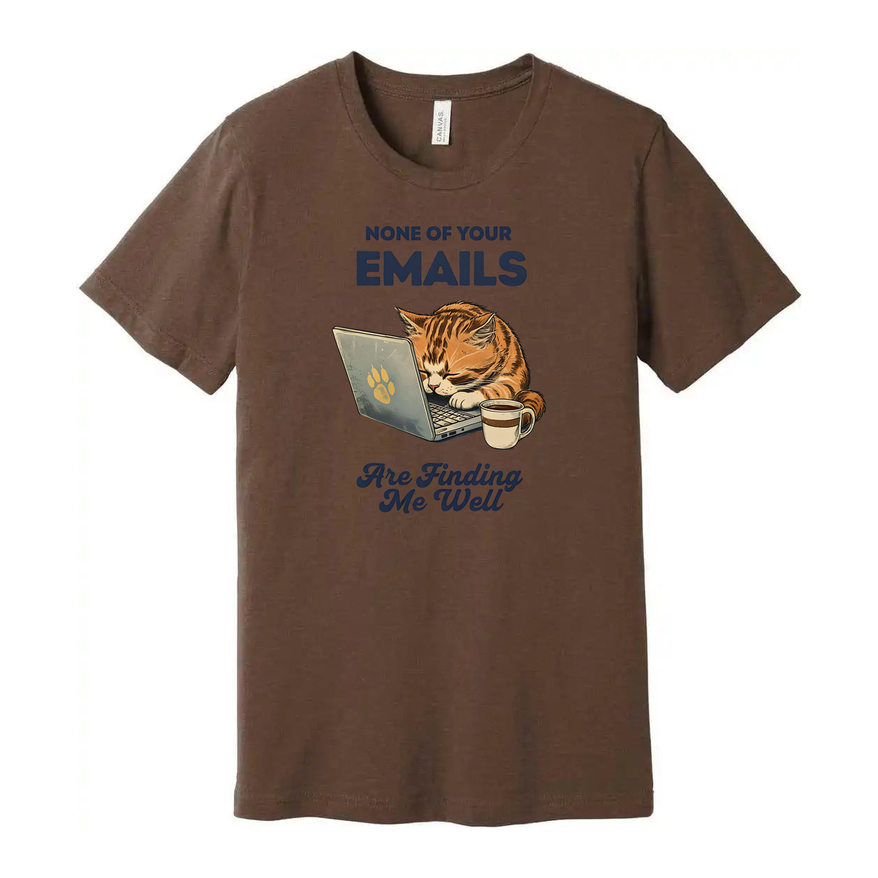 None Of Your Emails Are Finding Me Well Unisex Tee Shirt