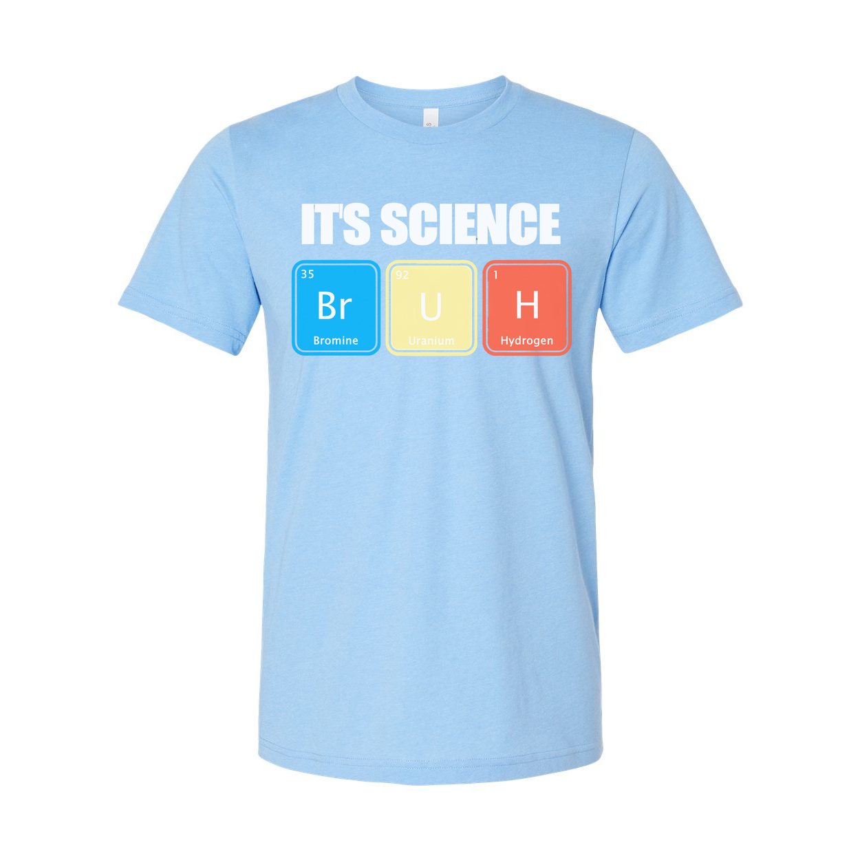 Its Science Bruh Periodic Table Unisex T Shirt Apparel