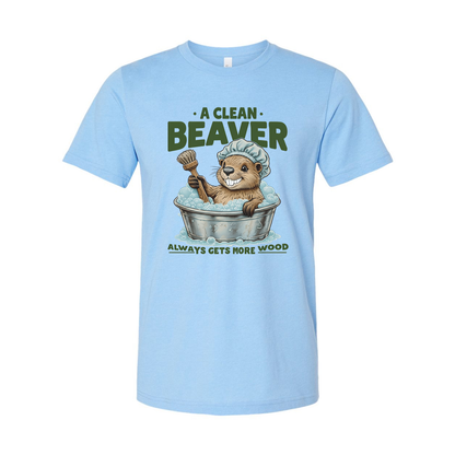 A Clean Beaver Gets More Wood Unisex T Shirt Comfort
