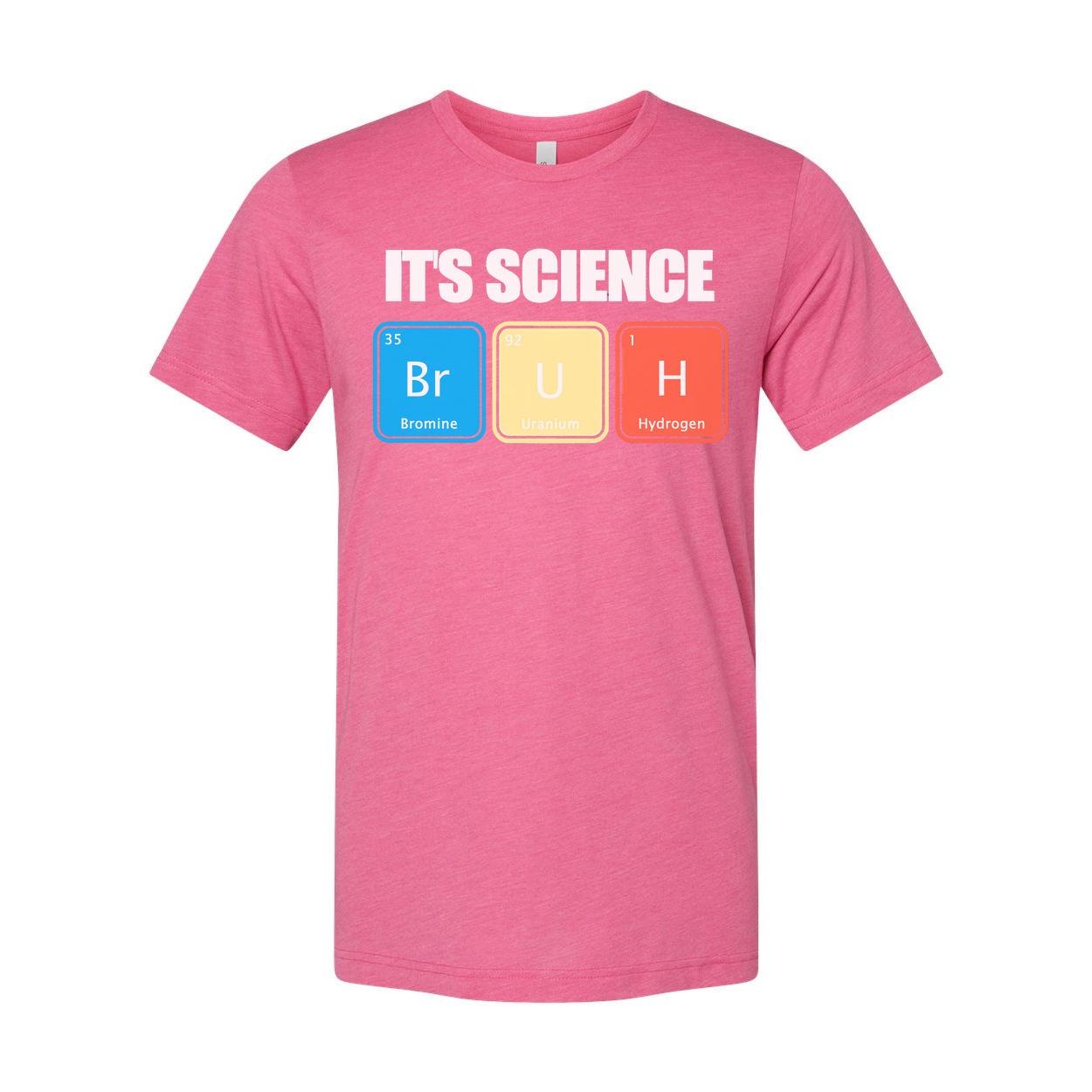 Its Science Bruh Periodic Table Unisex T Shirt Apparel