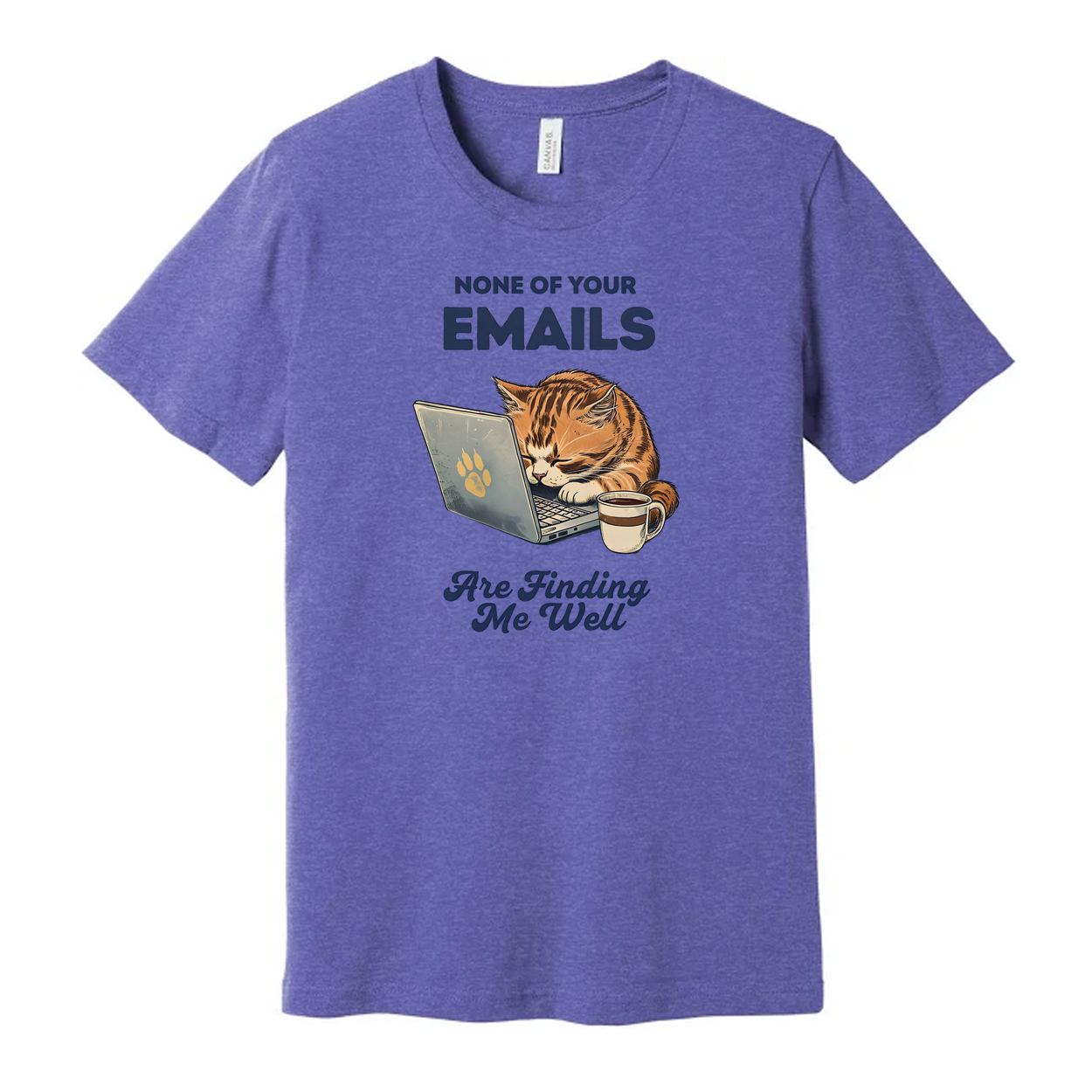 None Of Your Emails Are Finding Me Well Unisex Tee Shirt